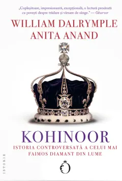 Coperta cărții Kohinoor - istoria controversată a celui mai faimos diamant din lume