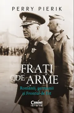 Coperta cărții Frati de arme. Romanii, germanii si Frontul de Est