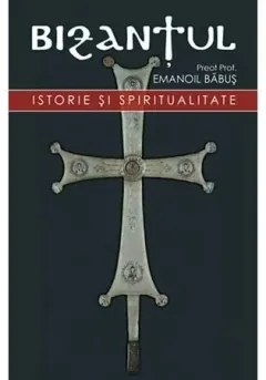 Coperta cărții Bizantul, istorie si spiritualitate
