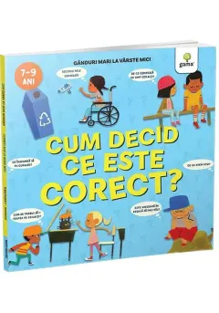 Coperta cărții Cum decid ce este corect? Ganduri mari la varste mici
