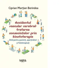 Coperta cărții Accidentul vascular cerebral: tratarea consecintelor prin kinetoterapie. Ghid pentru pacienti, apartinatori si kinetoterapeuti