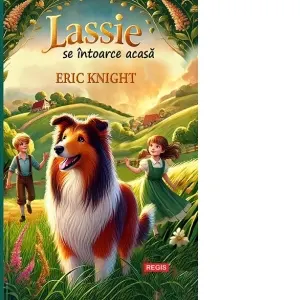 Coperta cărții Lassie se intoarce acasa (Editie ilustrata)