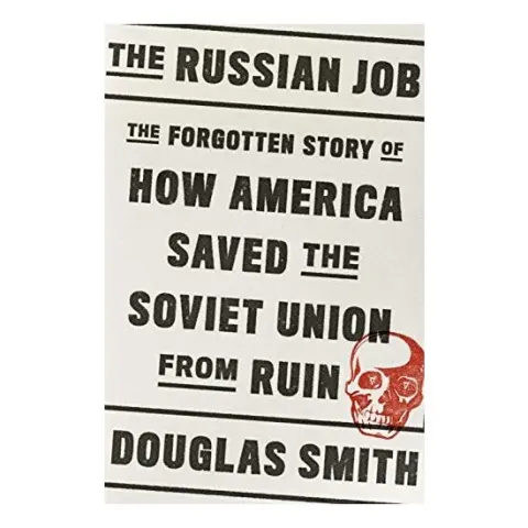 Coperta cărții The Russian Job: The Forgotten Story of How America Saved the Soviet Union from Ruin