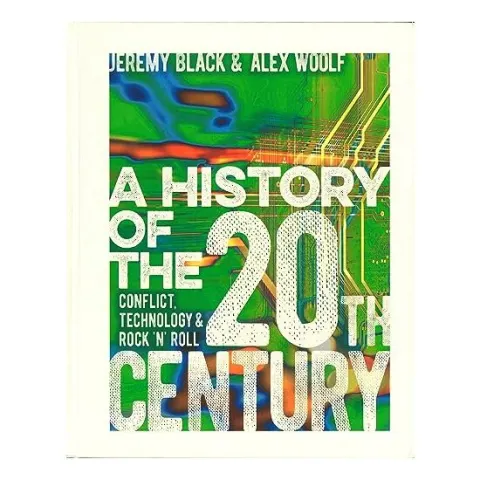 Coperta cărții A History of the 20th Century: Conflict, Technology & Rock 'N' Roll