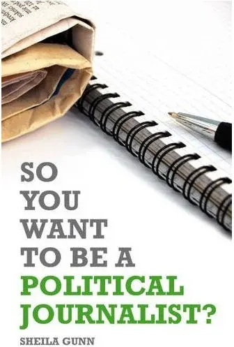 Coperta cărții So You Want to be a Political Journalist