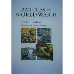 Coperta cărții Battles Of World War II - Aachen 1944 - 45