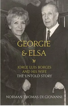Coperta cărții Georgie and Elsa Jorge Luis Borges and His Wife