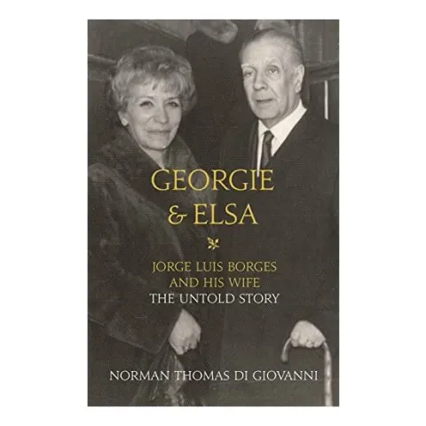 Coperta cărții Georgie and Elsa Jorge Luis Borges and His Wife