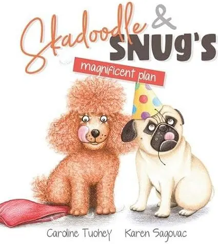 Coperta cărții Skadoodle and Snug's Magnificent Plan, Caroline Tuohey, Karen Sagovac