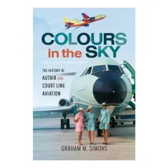 Coperta cărții Colours in the Sky The History of Autair and Court Line Aviation