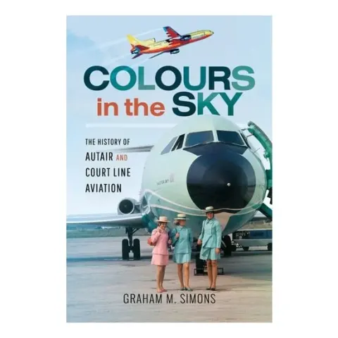 Coperta cărții Colours in the Sky The History of Autair and Court Line Aviation