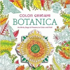 Coperta cărții Color Origami: Botanica (Adult Coloring Book): 60 Birds, Bugs & Flowers to Color and Fold