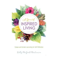Coperta cărții A Year Of Inspired Living: Essays and Guided Journal