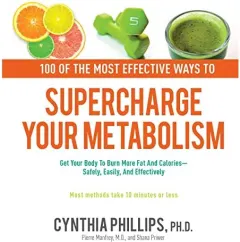Coperta cărții 100 of the most effective ways to supercharge your metabolism, Cynthia Phillips