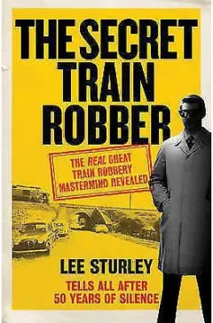 Coperta cărții The Secret Train Robber