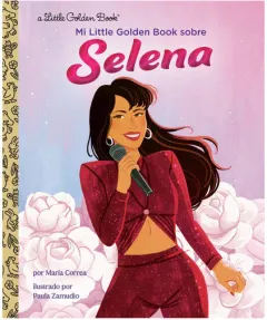 Coperta cărții Mi Little Golden Book sobre Selena (My Little Golden Book About Selena Spanish Edition)
