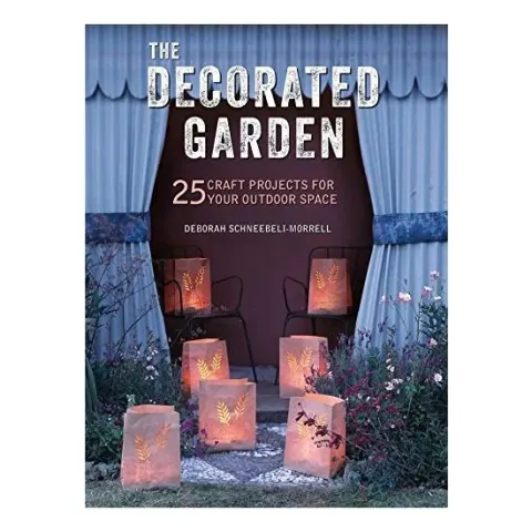 Coperta cărții The Decorated Garden: 25 Craft Projects for Your Outdoor Space, Deborah Schneebeli-Morrell