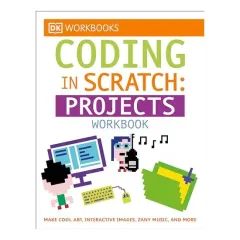 Coperta cărții DK Workbooks : Coding in Scratch : Projects Workbook, Jon Woodcock, Steve Setford