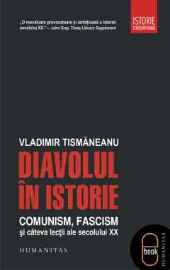 Coperta cărții Diavolul in istorie. Comunism, fascism si cateva lectii ale secolului XX (pdf)