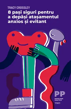 Coperta cărții 8 pași siguri pentru a depăși atașamentul anxios și evitant