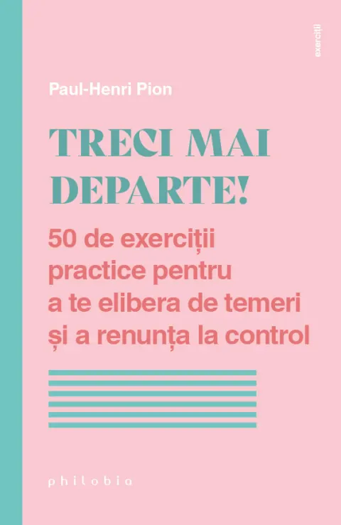 Coperta cărții Treci mai departe! 50 de exerciții practice pentru a te elibera de temeri și a renunța la control