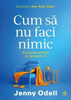 Coperta cărții Cum sa nu faci nimic. Economia atentiei si capcanele ei