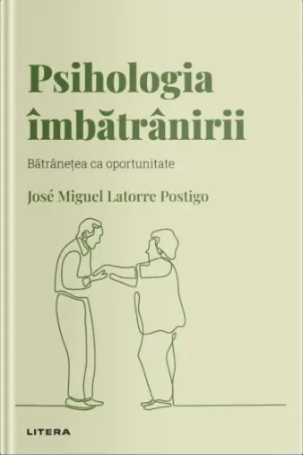 Coperta cărții Descopera psihologia. Psihologia imbatranirii