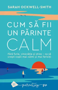 Coperta cărții Cum să fii un părinte calm