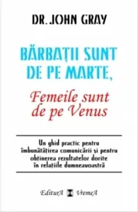 Coperta cărții Barbatii sunt de pe Marte, femeile sunt de pe Venus. Un ghid practic pentru imbunatatirea comunicarii si pentru obtinerea rezultatelor dorite in relatiile dumneavoastra