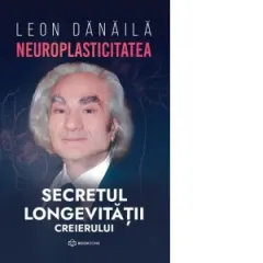 Coperta cărții Neuroplasticitatea: Secretul longevitatii creierului