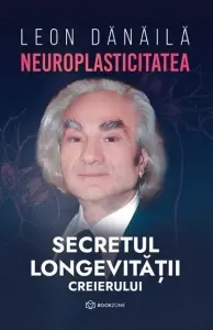 Coperta cărții Neuroplasticitatea: Secretul longevitatii creierului