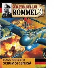 Coperta cărții Sub steagul lui Rommel. Scrum si cenusa. Volumul 3