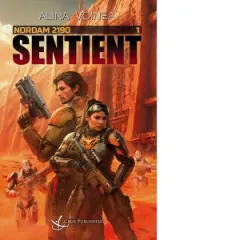 Coperta cărții Sentient. Seria Nordam 2190. Volumul 1