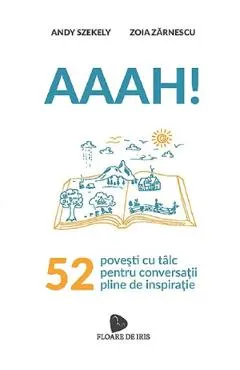 Coperta cărții Aaah! 52 de povesti cu talc pentru conversatii pline de inspiratie - Andy Szekely, Zoia Zarnescu