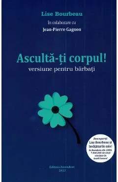 Coperta cărții Asculta-ti corpul. Versiune pentru barbati - Lise Bourbeau, Jean-Pierre Gagnon