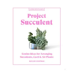Coperta cărții Project succulent : genius ideas for arranging succulents, cacti & air plants
