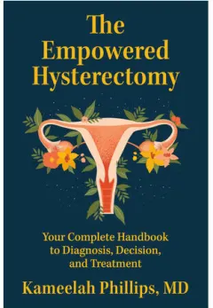 Coperta cărții The empowered hysterectomy: your complete handbook to diagnosis, decision, and treatment