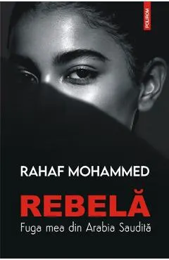 Coperta cărții Rebelă. Fuga mea din Arabia Saudită