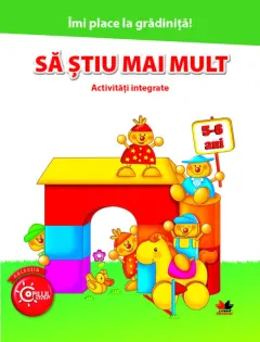 Coperta cărții Îmi place la grădiniță. Să știu mai mult. Activități integrate. 5-6 ani
