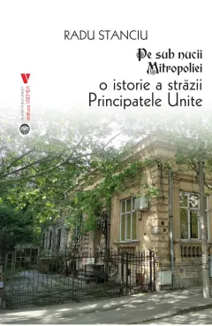 Coperta cărții Pe sub nucii Mitropoliei. O istorie a Străzii Principatele Unite