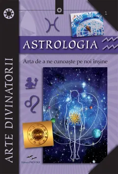 Coperta cărții Astrologia. Arta de a ne cunoaște pe noi înșine
