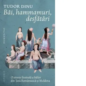 Coperta cărții Bai, hammamuri, desfatari. O istorie ilustrata a bailor din Tara Romaneasca si Moldova