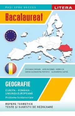 Coperta cărții Bacalaureat: Geografie - Clasa 12 - Europa, Romania, Uniunea Europeana - Stefania Omrani, Adelin Daniel Nedelea, Diana Alexandra Popovici, Alexandra Capra