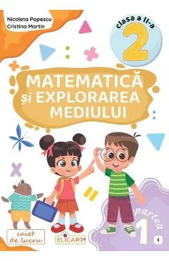 Coperta cărții Matematica si explorarea mediului - Clasa 2 Partea 1 - Caiet (E) - Nicoleta Popescu, Cristina Martin