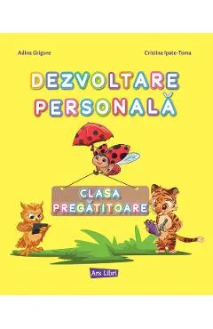 Coperta cărții Dezvoltare personala - Clasa pregatitoare - Caiet de lucru - Adina Grigore, Cristina Ipate-Toma