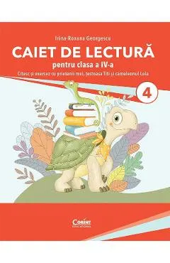 Coperta cărții Caiet de lectura. Citesc si exersez cu prietenii mei, testoasa Titi si cameleonul Lola - Clasa 4