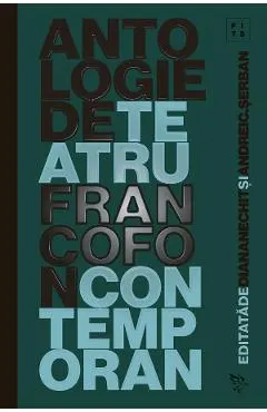 Coperta cărții Antologie de teatru francofon contemporan (2017-2021) - Diana Nechit, Andrei C. Serban