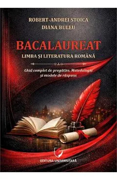 Coperta cărții Bacalaureat. Limba si literatura romana. Ghid complet de pregatire - Robert-Andrei Stoica, Diana Bulea