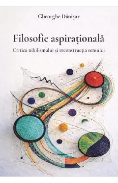 Coperta cărții Filosofie aspirationala. Critica nihilismului si reconstructia sensului