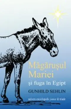 Coperta cărții Magarusul Mariei Si Fuga In Egipt - Gunhild Sehlin